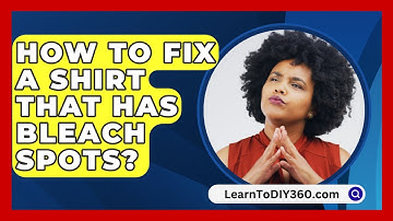 How To Fix A Shirt That Has Bleach Spots? - LearnToDIY360.com