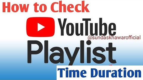 How to check YouTube playlist length In 2022/YouTube playlist Ka time Duration kese check krain