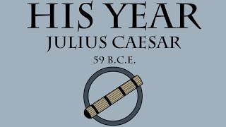 His Year: Julius Caesar (59 B.C.E.)