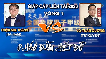 Giáp Cấp Liên Tái 2023 - Vòng 1 -Triệu Kim Thành vs Võ Tuấn Cường