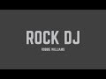 Robbie Williams - Rock DJ (Lyrics)