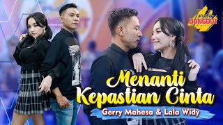 MENANTI KEPASTIAN CINTA ~ Gerry Mahesa & Lala Widy