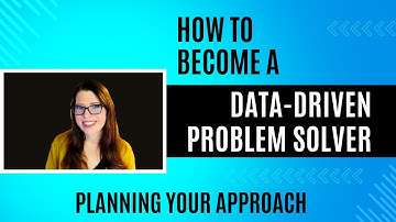 Data Driven Problem Solving: Planning Your Approach