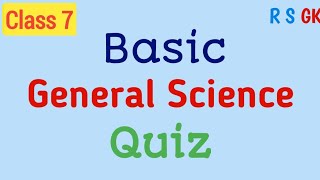Basic Science GK for Class 7 || Science GK Questions And Answers || General Science For Class 7