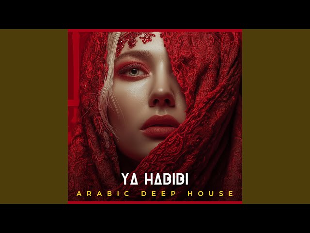 Ya Habibi - Arabic Techno House Mix