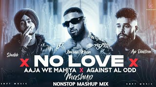 No Love X Aaja We Mahiya x Against All Odd - Mashup | Shubh ft.AP Dhillon & Imran Khan | SNPT MUSIC