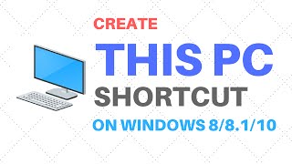 Create This PC Shortcut on Desktop on Windows 8/10 - Tutorial