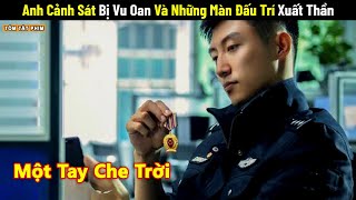 Review Phim: Anh Cảnh Sát Bị Vu Oan Và Những Màn Đấu Trí Xuất Thần | Full