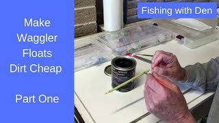Make Reed Waggler Floats Dirt Cheap - Part One