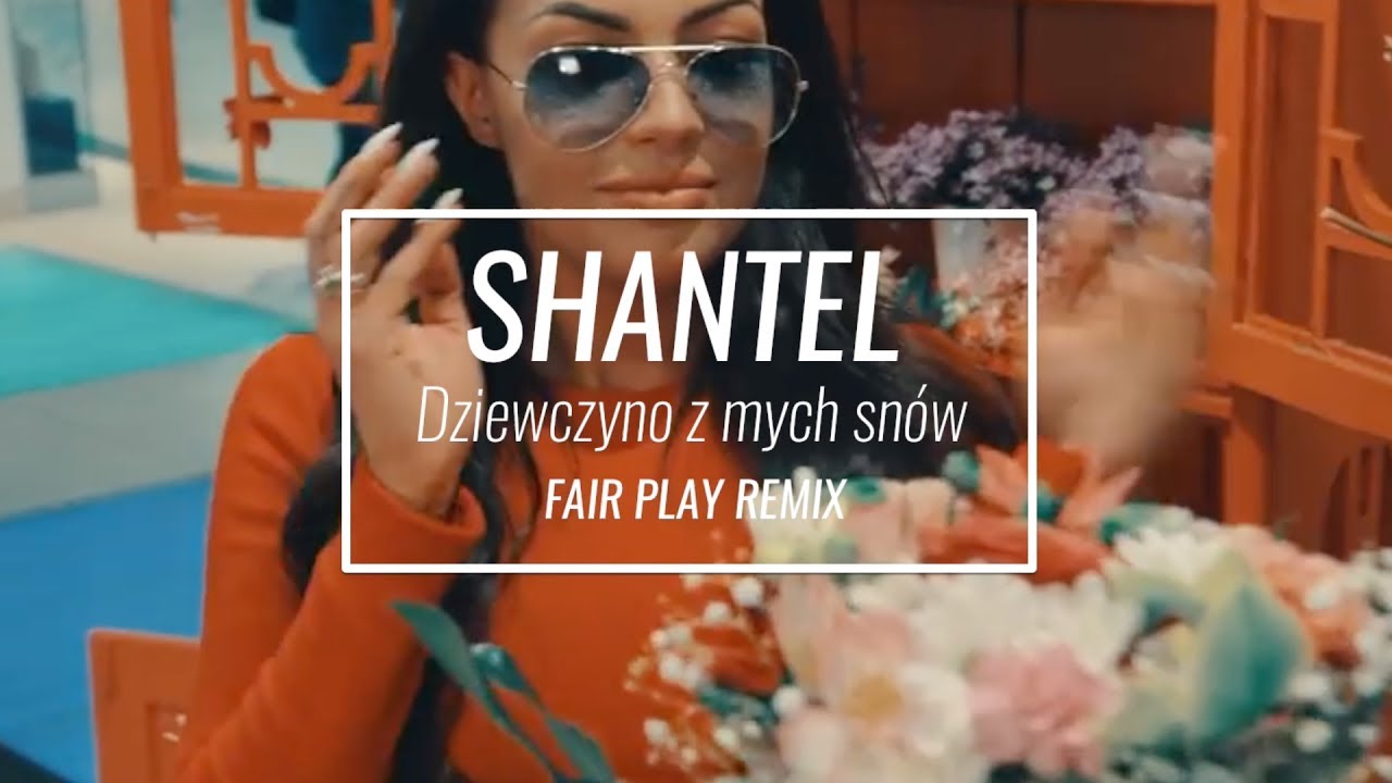 A Teraz żegnaj Wyprowadź Się Z Mych Snów ShanteL - Dziewczyno z mych snów (Fair Play remix) - YouTube