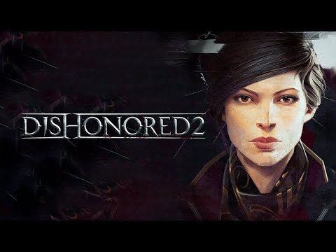 Видео: Dishonored 2. Полное прохождение компания за Эмили.