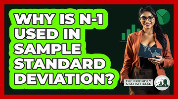 Why Is N-1 Used In Sample Standard Deviation? - The Friendly Statistician
