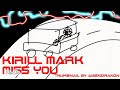 Miss You - Kirill Mark (Official Thumbnail)