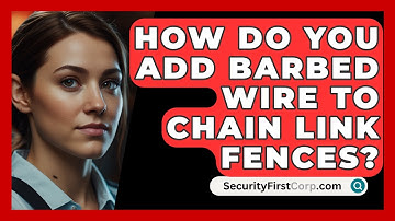 How Do You Add Barbed Wire To Chain Link Fences? - SecurityFirstCorp.com