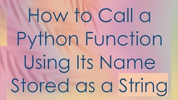 How to Call a Python Function Using Its Name Stored as a String