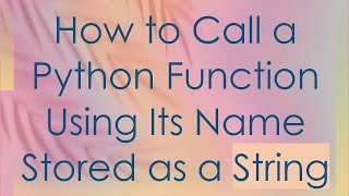 How to Call a Python Function Using Its Name Stored as a String