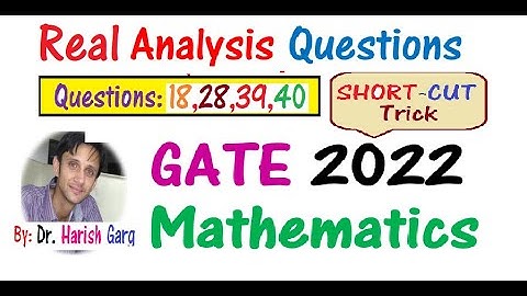 Real Analysis Questions | GATE 2022 Mathematics | Q.No. 18, 28, 39, 40