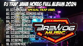 DJ LAMUNAN VERSI TRAP JAWA FULL ALBUM 2024 - BASS HOREG * DJ HOREG FULL BASS FULL ALBUM 2024