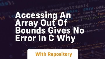 accessing an array out of bounds gives no error in c why