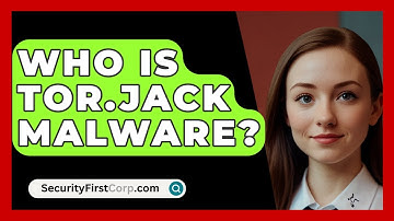 Who Is Tor.Jack Malware? - SecurityFirstCorp.com