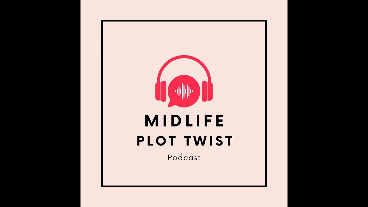 Episode 19: Midlife Plot Twist (Redefined)