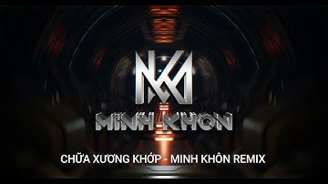 BÀ CON AI BỊ VẤN ĐỀ VỀ XƯƠNG KHỚP - MINH KHÔN REMIX ( Nhạc Hot tiktok )