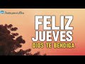 Feliz jueves Hermoso mensaje de buenos dias Que tengas un lindo dia