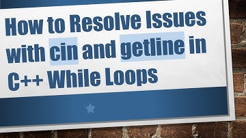 How to Resolve Issues with cin and getline in C++ While Loops