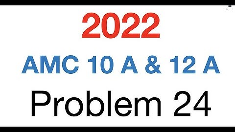 2022 AMC 10 A & 12 A Problem 24