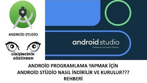 ANDROİD PROGRAMLAMA YAPMAK İÇİN ANDROİD STUDİO NASIL KURULUR???