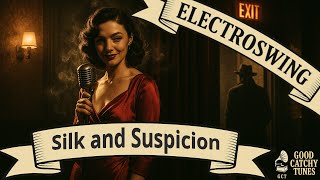 Silk and Suspicion - Electro Swing - Good Catchy Tunes