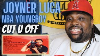 NBA YOUNGBOY & Joyner Lucas??? | Joyner Lucas Feat. NBA YoungBoy  - Cut U Off | (Reaction Video)