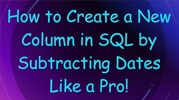 How to Create a New Column in SQL by Subtracting Dates Like a Pro!