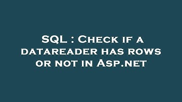 SQL : Check if a datareader has rows or not in Asp.net