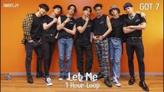 GOT7 - Let Me  [1 Hour Loop]