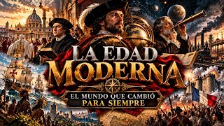 LA EDAD MODERNA: ¿Cómo Cambió el Mundo para Siempre