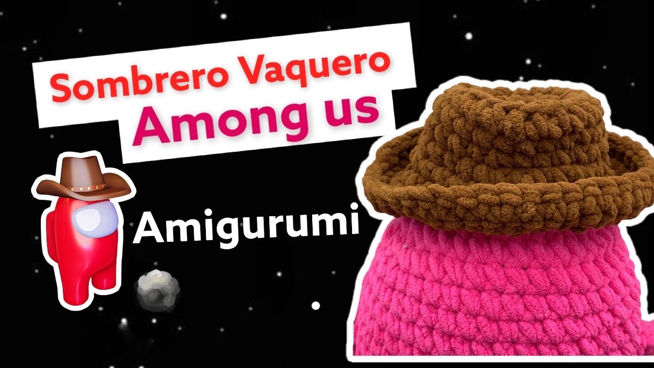 morfina Mendigar fertilizante Sombrero vaquero 🤠 Among us - Amigurumi - YouTube