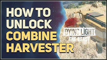 How to unlock Combine Harvester Challenge Dying Light The Beast