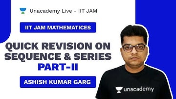 Quick Revision on Sequence and Series Part-II | Live with Ashish | Unacademy Live