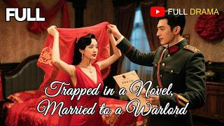 🎥【FULL DUBBED】Trapped in a Novel, Married to a Warlord#chinesedrama #drama