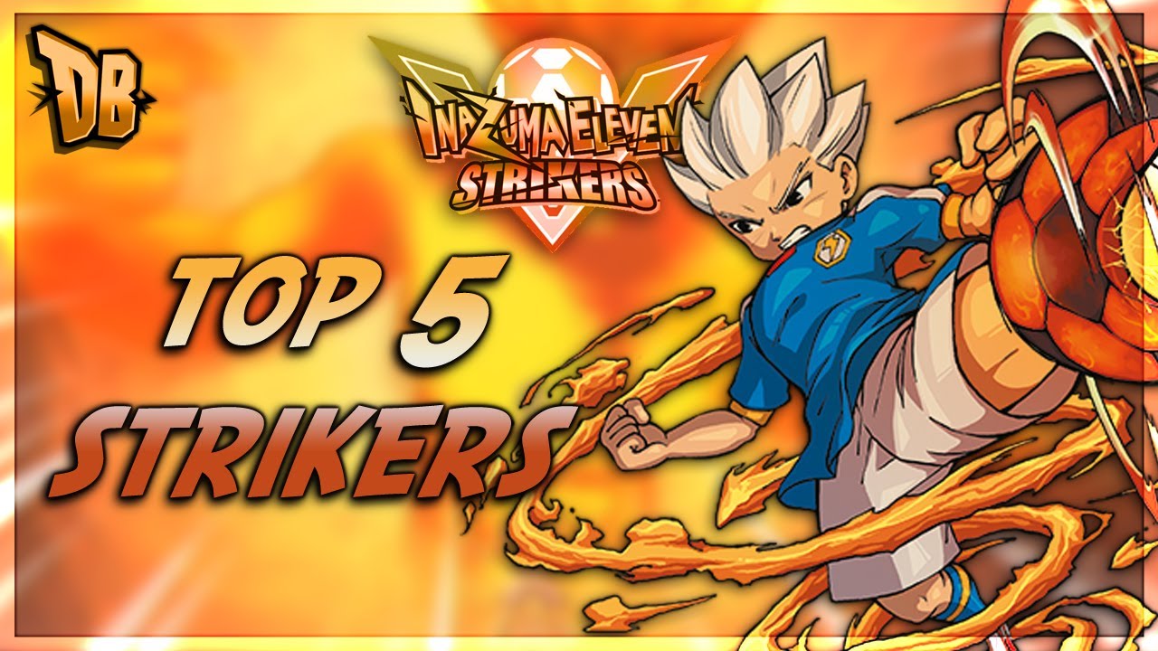 Top 5 Forwards In Inazuma Eleven Strikers!