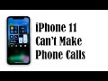 IPhone 11 Can T Make Phone Calls After IOS 13 6 