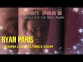 Ryan Paris - I Wanna Love You Once Again  (Subtitulos En Español) 💖✨💝💋💞💘💖
