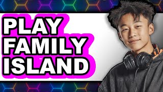 How to Play Family Island 2025 - Full Guide