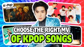 WHICH ONE IS &quot;THE RIGHT&quot; MV OF THESE KPOP SONGS? ✅🎬🎵 |KPOP GAMES 🎮 KPOP QUIZ 💙|