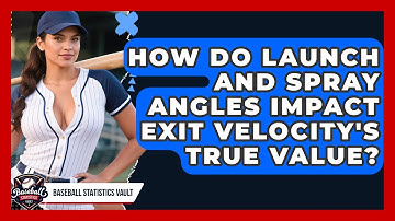 How Do Launch And Spray Angles Impact Exit Velocity