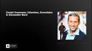 Daniel Sonesson: Islamism, Eurovision & Alexander Bard