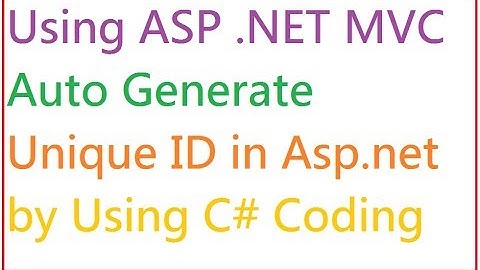 Auto Generate Unique ID in ASP .NET MVC Tutorial