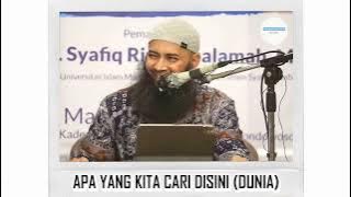 Apa Yang Kita Cari Disini (Dunia) - Ust. Syafiq Riza Basalamah