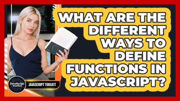 What Are The Different Ways To Define Functions In JavaScript? - JavaScript Toolkit